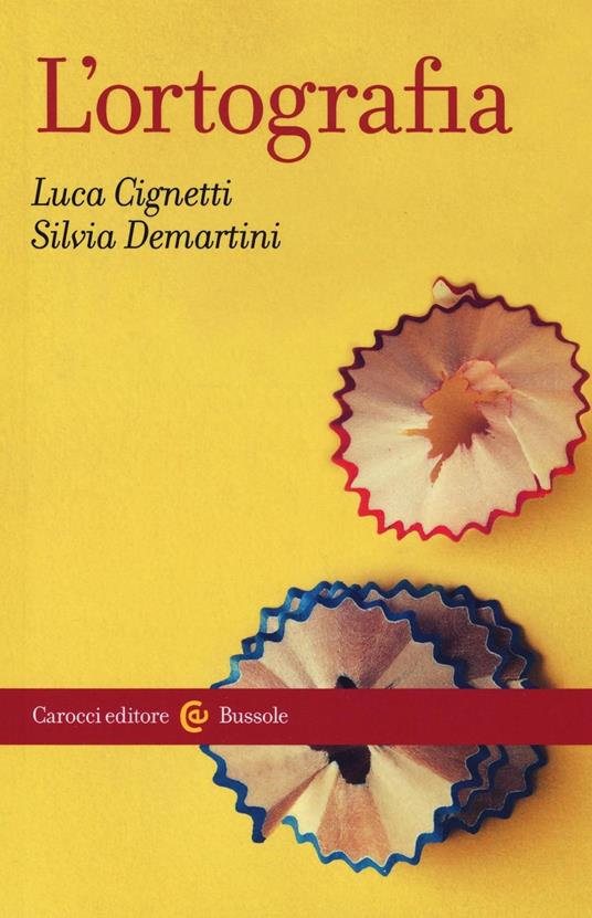 Luca Cignetti, Silvia Demartini: L'ortografia (Paperback, Italiano language, 2016, Carocci)