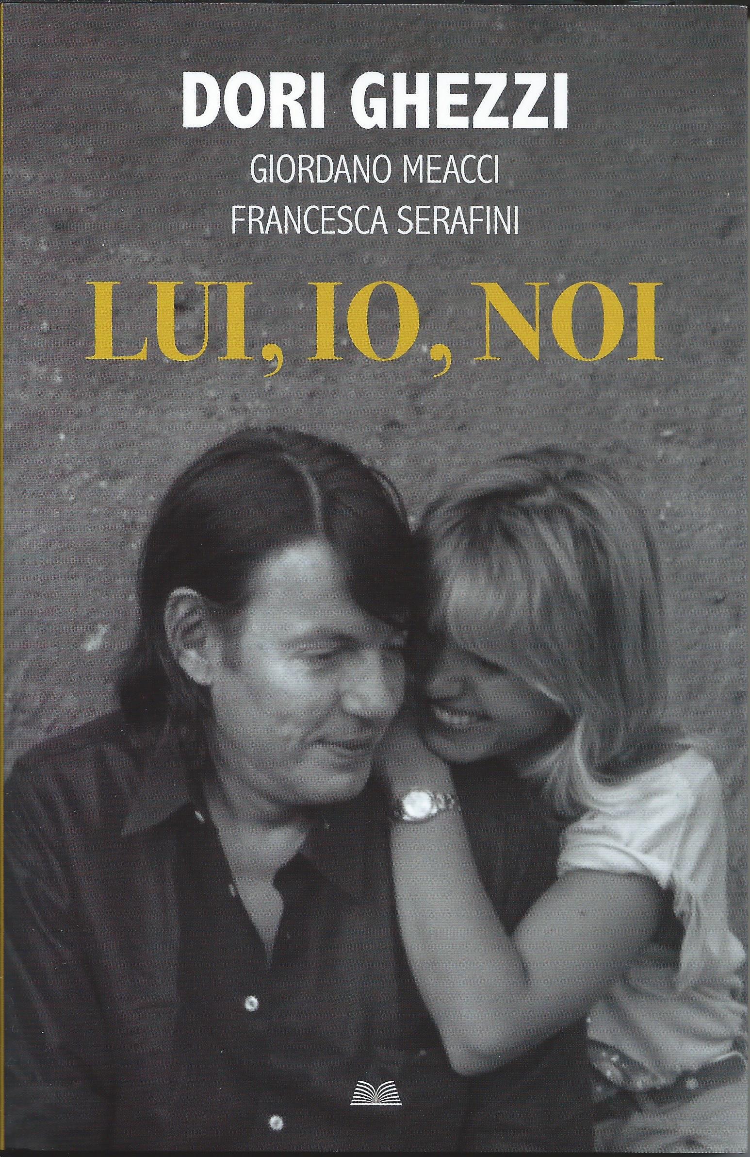 Dori Ghezzi, Giordano Meacci, Francesca Serafini: Lui, io, noi (Paperback, Italiano language, 2018, Mondolibri)