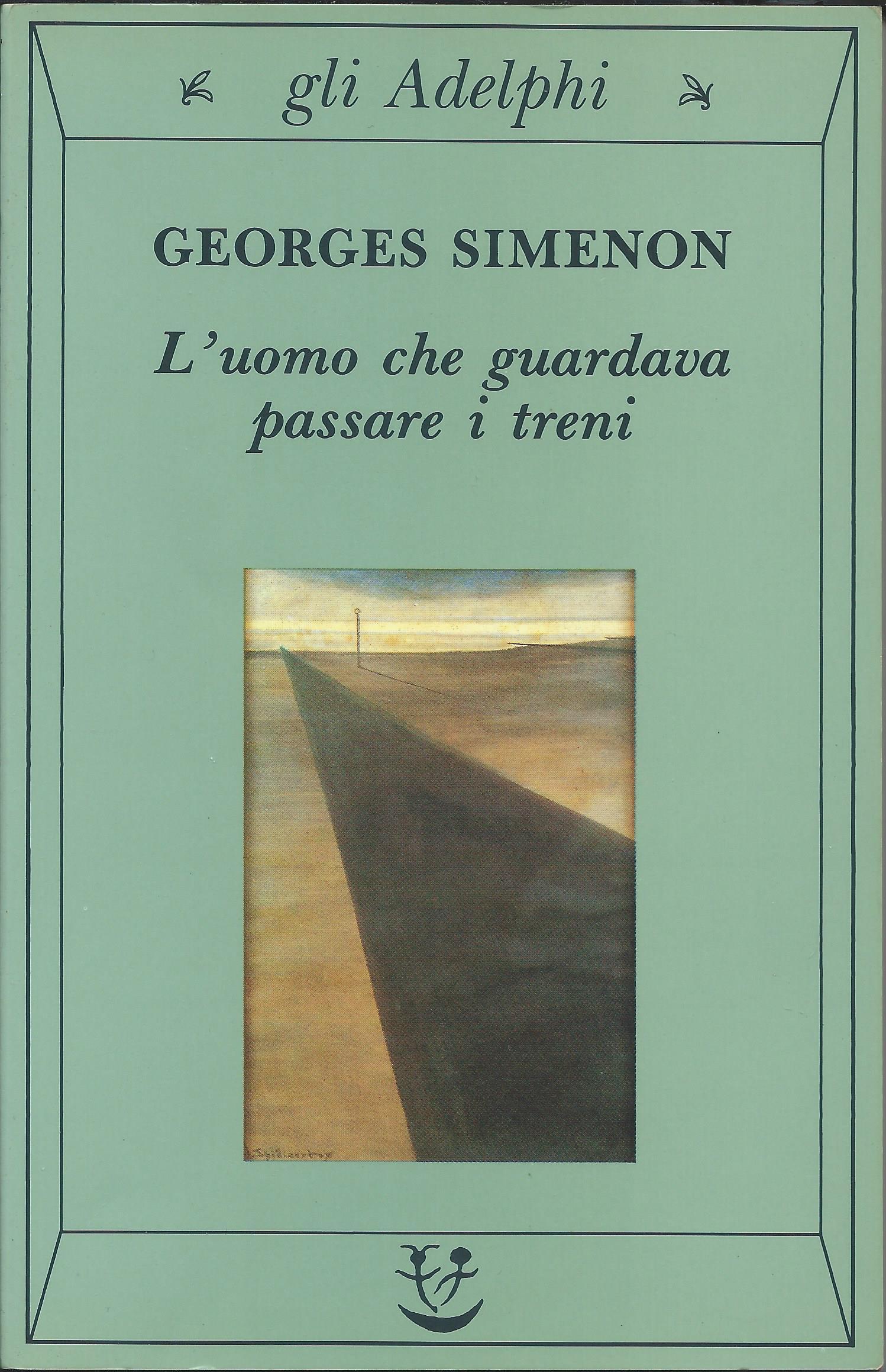 Georges Simenon: L'uomo che guardava passare i treni (Paperback, Italiano language, 1995, Adelphi)