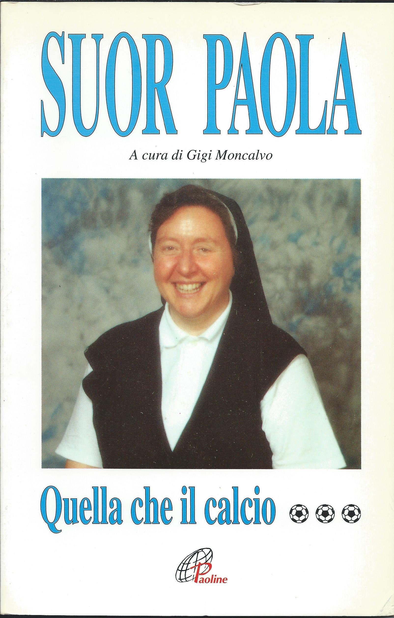 Suor Paola, Gigi Moncalvo, Fabio Fazio: Quella che il calcio... (Paperback, Italiano language, 1995, Edizioni Paoline)