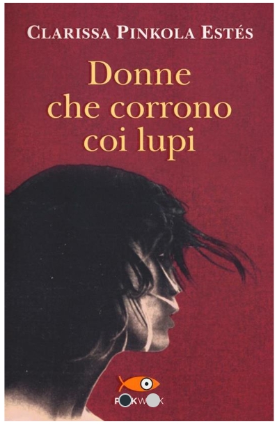 Clarissa Pinkola Estés: Donne che corrono coi lupi (Paperback, Italiano language, 2009, Edizioni Frassinelli)