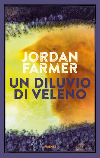 Jordan Farmer: Un diluvio di veleno (Paperback, Italian language, 2021, Jimenez)