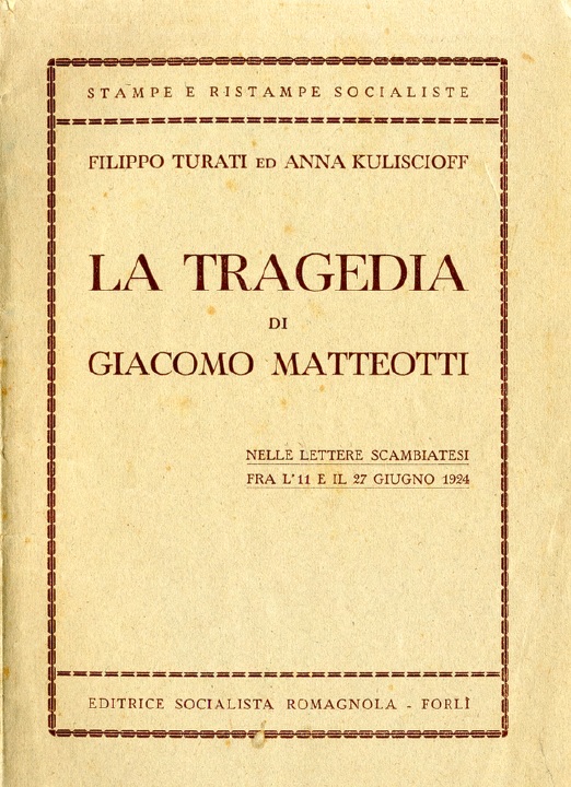 Filippo Turati, Anna Mikhailovna Kuleshova: La tragedia di Giacomo Matteotti (italiano language, Editrice Socialista Romagnola:Forlì)