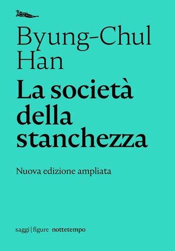 Byung-Chul Han: La società della stanchezza (Italian language, 2020, Nottetempo)