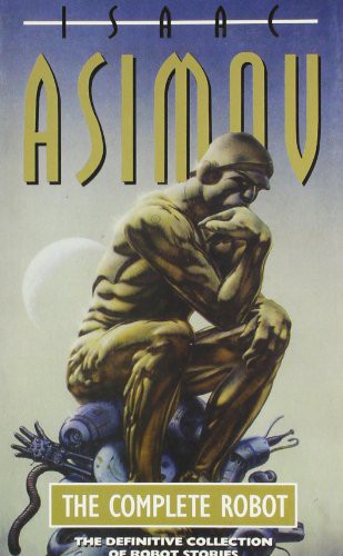 Isaac Asimov: The Complete Robot (Paperback, Harper Collins UK)