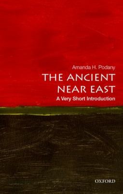 Amanda H. Podany: The Ancient Near East A Very Short Introduction (2013, Oxford University Press Inc)