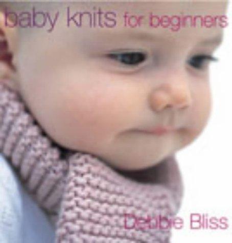 Debbie Bliss         : Baby Knits for Beginners (Paperback, EBURY PRESS (RAND))