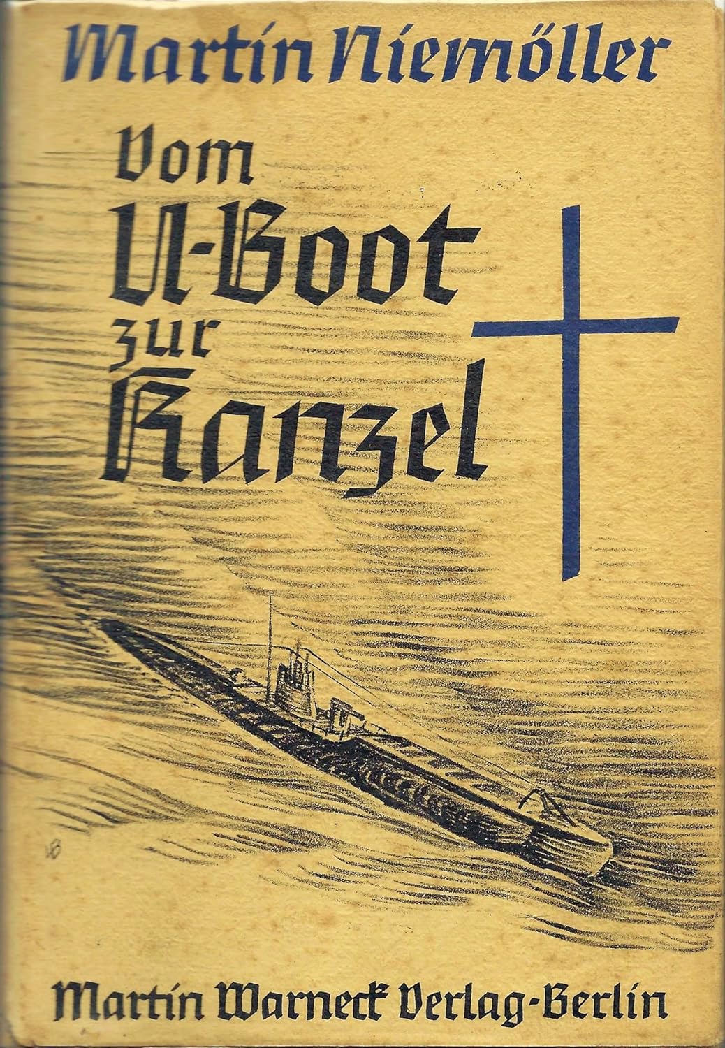 Vom U-Boot zur Kanzel (German language, 1935, M. Warneck)