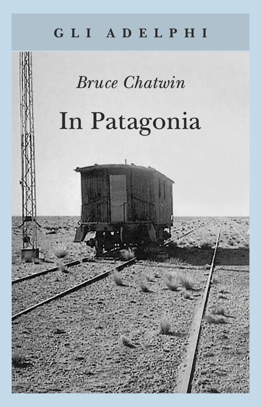 Bruce Chatwin: In Patagonia (Paperback, Italian language, Adelphi)