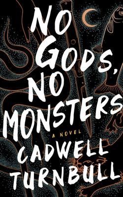 Cadwell Turnbull: No Gods, No Monsters (Hardcover, 2021, Blackstone Publishing)