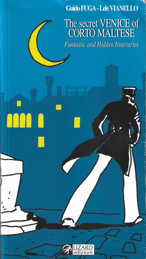 Guido Fuga, Lele Vianello, Hugo Pratt: The Secret Venice of Corto Maltese (Paperback, 2005, Lizard)