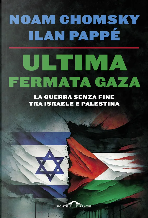 Ilan Pappé, Noam Chomsky: Ultima fermata Gaza (Paperback, Italiano language, Ponte alle Grazie)