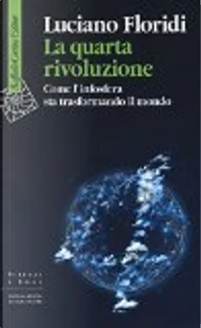 Luciano Floridi: La quarta rivoluzione (Paperback, italiano language, 2017, Raffaello Cortina)