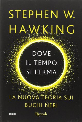 Stephen Hawking: Dove il tempo si ferma (Hardcover, Italiano language, 2016, Rizzoli)
