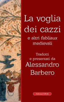 Alessandro Barbero: La voglia dei cazzi e altri fabliaux medievali (Paperback, 2020, Edizioni Effedì)