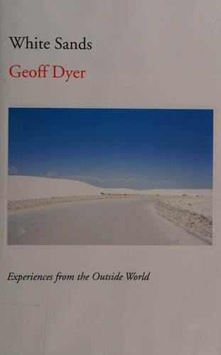 Geoff Dyer: White sands (2016)