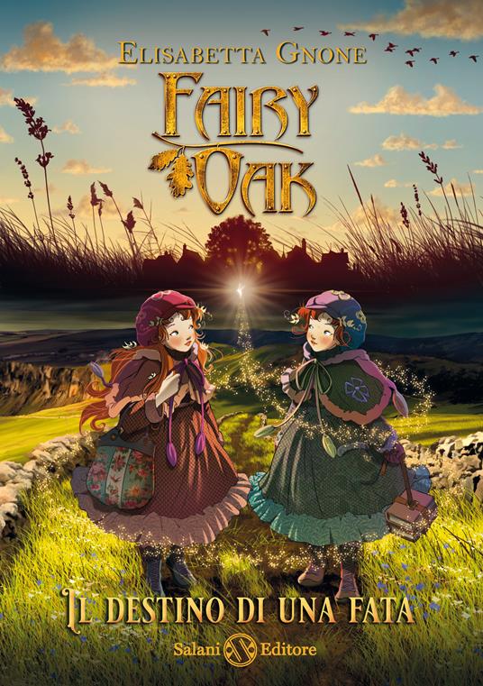 Elisabetta Gnone: Fairy Oak. Il destino di una fata (Hardcover, Italiano language, Salani Editore)