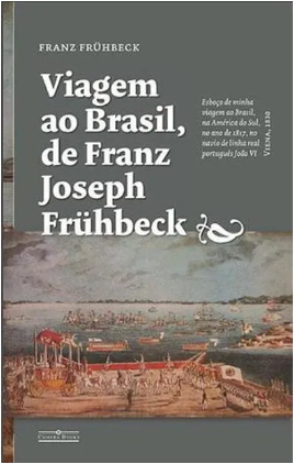 Franz Joseph Frühbeck: Viagem ao Brazil, de Franz Joseph Fruhbeck (Paperback, Português language, Camera Books)