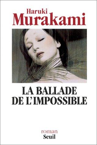 Haruki Murakami, Rose-Marie Makino-Fayolle: La Ballade de l'impossible (Paperback, French language, Seuil)