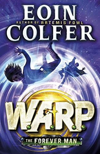 Eoin Colfer: The Forever Man (W.A.R.P. Book 3) (Puffin Books)