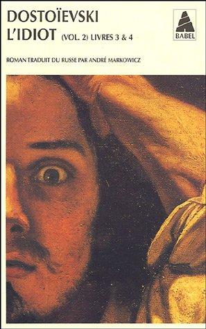 Fyodor Dostoevsky, André Markowicz: L'Idiot (Paperback, French language, Actes Sud)