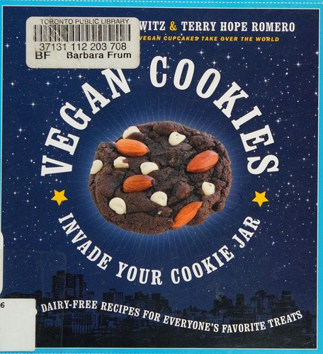 Isa Chandra Moskowitz, Terry Hope Romero: Vegan Cookies Invade Your Cookie Jar: 100 Dairy-Free Recipes for Everyone's Favorite Treats (Paperback, 2009, Da Capo Press)