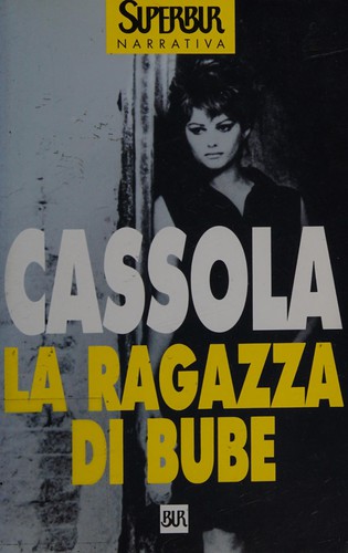 Carlo Cassola: La ragazza di Bube (Italian language, 1989, Biblioteca universale Rizzoli)