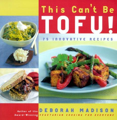 Deborah Madison: This Can't Be Tofu! (Paperback, Broadway)