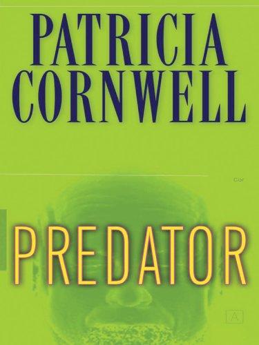 Patricia Cornwell: Predator (2005, Thorndike Press)