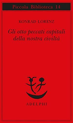 Konrad Lorenz: Gli otto peccati capitali della nostra civiltà (Italian language, 1992)