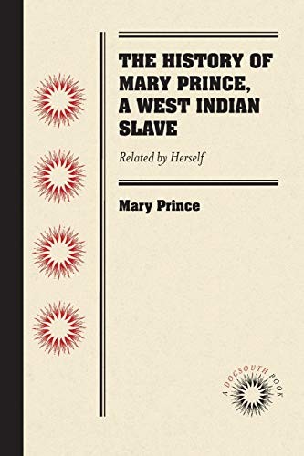 Mary Prince: History of Mary Prince, a West Indian Slave (2017, University of North Carolina Press, University of North Carolina at Chapel Hill Library)