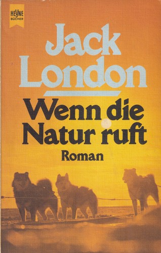 Jack London: Wenn die Natur ruft (German language, 1982, Wilhelm Heyne Verlag)