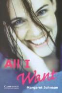 Margaret Johnson: All I want (AudiobookFormat, 2000, Cambridge University Press)