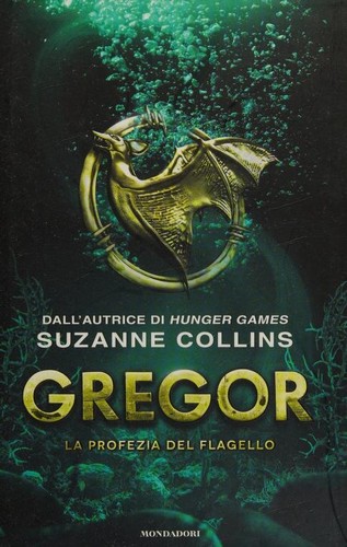 Suzanne Collins: Gregor (Italian language, 2013, Mondadori)