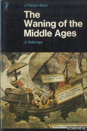 Johan Huizinga, Frederik Hopman: Waning of the Middle Ages (1972, Penguin Books, Limited, Pelican Books)