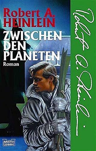 Robert A. Heinlein: Zwischen den Planeten Roman (German language, 2003, Bastei Lübbe)