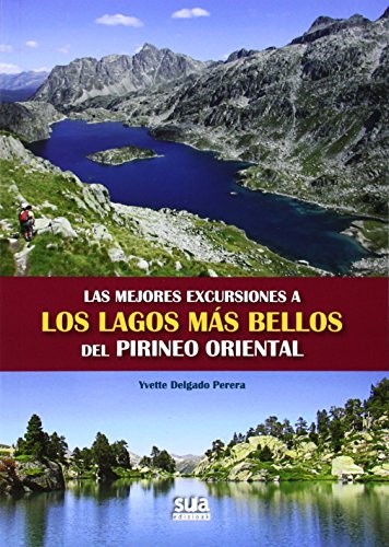 Ivette Delgado Perera: Las mejores excursiones a los lagos mas bellos del Pirineo Oriental (Paperback, Sua Edizioak)