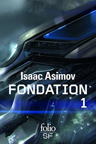 Isaac Asimov: Le cycle de Fondation, Intégrale Tome 1 : Fondation ; Fondation et empire ; Seconde fondation (Editions Gallimard)