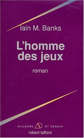 Iain M. Banks: L'homme des jeux (French language, Robert Laffont)