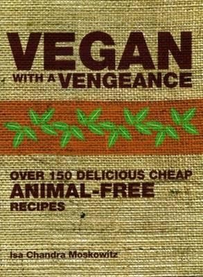 Isa Chandra Moskowitz: Vegan with a Vengeance (Paperback, 2015, Grub Street Publishing)