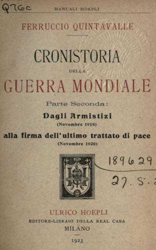 Ferruccio Quintavalle: Cronistoria della guerra mondiale-Vol. 1 e Vol. 2 (Italian language, 1921, Hoepli)