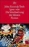 John Kennedy Toole: Ignaz oder Die Verschwörung der Idioten. Roman. (Paperback, German language, 1988, Dtv)