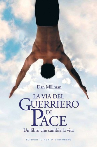 Dan Millman: La via del Guerriero di Pace (Italian language, 2006, Il Punto d'Incontro)