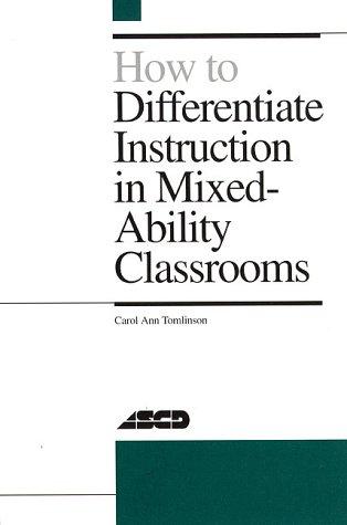 Carol A. Tomlinson: How to differentiate instruction in mixed-ability classrooms (1995, Association for Supervision and Curriculum Development)