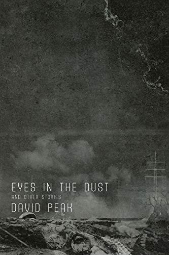 David Peak: Eyes in the Dust and Other Stories (Paperback, Trepidatio Publishing)