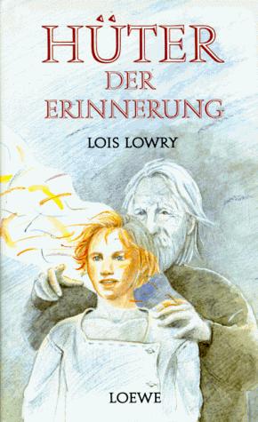 Lois Lowry: Hüter der Erinnerung. ( Ab 12 J.). (Hardcover, German language, Loewe Verlag)