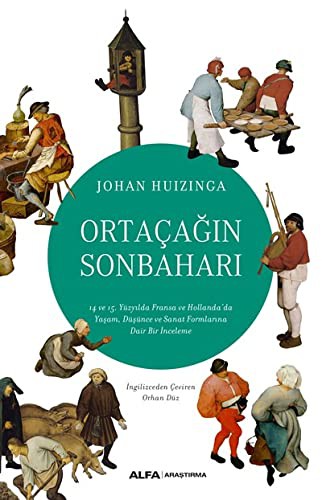 Johan Huizinga, Orhan Düz: Ortaçağın Sonbaharı (Paperback, Turkish language, Alfa Yayınları)