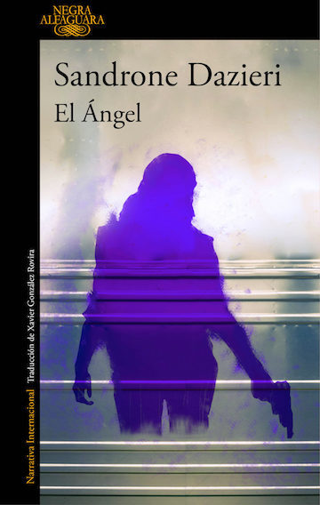 Sandrone Dazieri: El Ángel (Español language, 2016, Alfaguara)