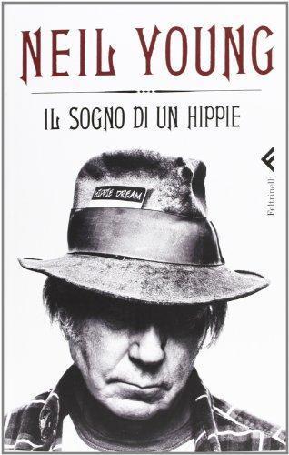 Neil Young, M. Grompi, D. Sapienza: Il sogno di un hippie (Italian language, 2013)