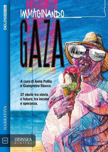 Giampietro Stocco, Anna Pullia: Immaginando Gaza (Paperback, Italiano language, Delos Digital)